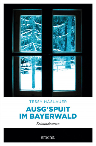 Tessy Haslauer: Ausg'spuit im Bayerwald