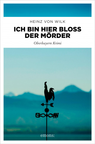 Heinz von Wilk: Ich bin hier bloß der Mörder