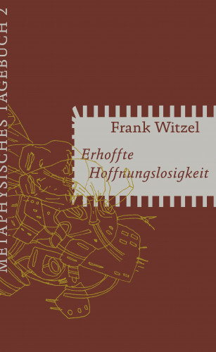 Frank Witzel: Erhoffte Hoffnungslosigkeit