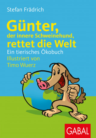 Stefan Frädrich: Günter, der innere Schweinehund, rettet die Welt