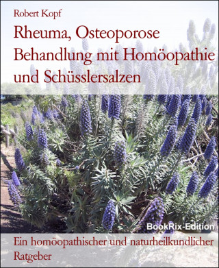 Robert Kopf: Rheuma, Osteoporose Behandlung mit Homöopathie und Schüsslersalzen