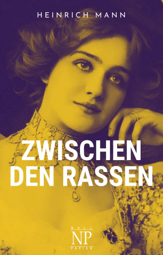 Heinrich Mann: Zwischen den Rassen