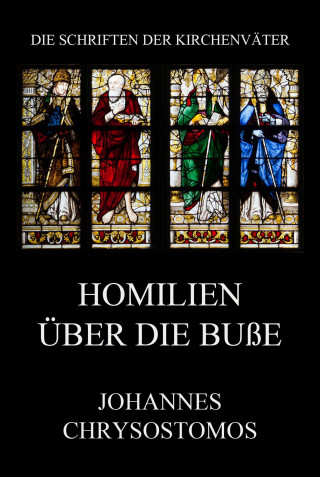 Johannes Chrysostomus: Homilien über die Buße
