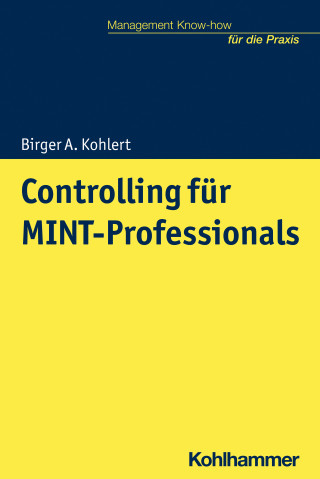 Birger A. Kohlert: Controlling für MINT-Professionals