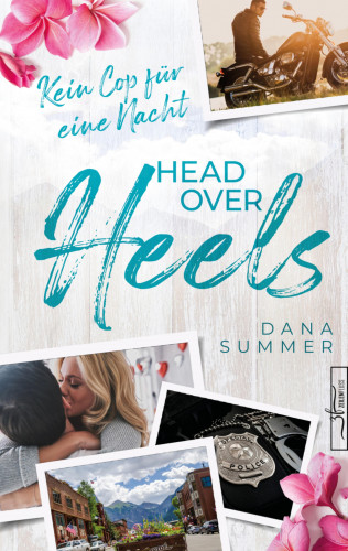 Dana Summer: Head over Heels - Kein Cop für eine Nacht