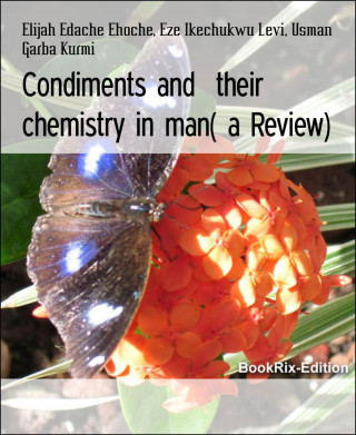 Elijah Edache Ehoche, Eze Ikechukwu Levi, Usman Garba Kurmi: Condiments and their chemistry in man( a Review)