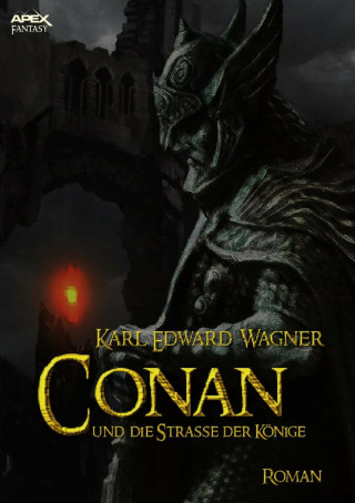 Karl Edward Wagner: CONAN UND DIE STRASSE DER KÖNIGE