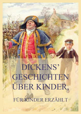 Charles Dickens: Dickens' Geschichten über Kinder, für Kinder erzählt