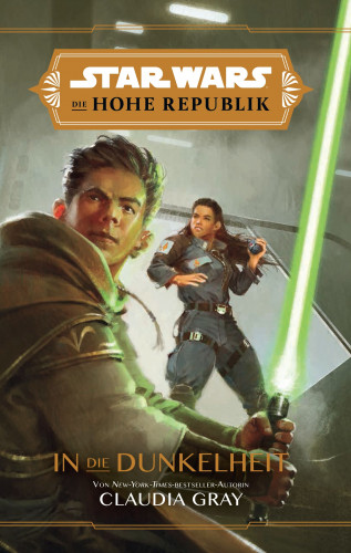 Claudia Gray: Star Wars: Die Hohe Republik - In die Dunkelheit