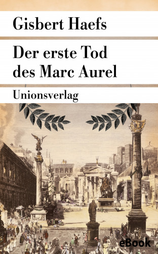 Gisbert Haefs: Der erste Tod des Marc Aurel