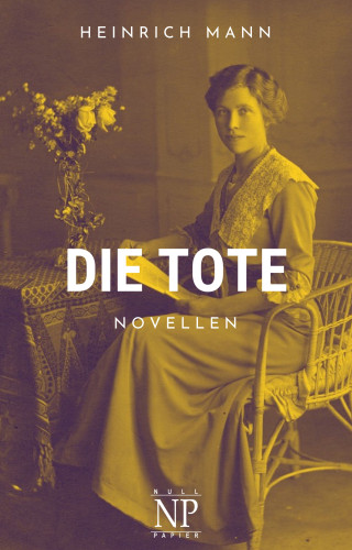 Heinrich Mann: Die Tote