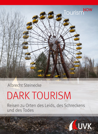 Albrecht Steinecke: Tourism NOW: Dark Tourism