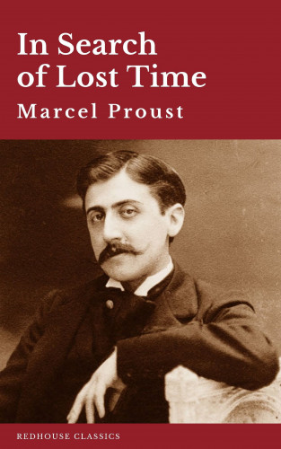 Marcel Proust, Redhouse: In Search of Lost Time [volumes 1 to 7]