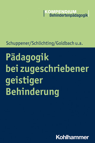 Saskia Schuppener, Helga Schlichting, Anne Goldbach, Mandy Hauser: Pädagogik bei zugeschriebener geistiger Behinderung