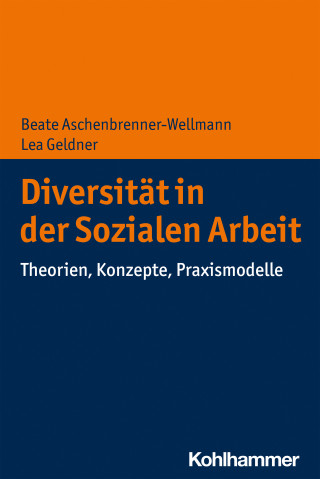 Beate Aschenbrenner-Wellmann, Lea Geldner: Diversität in der Sozialen Arbeit