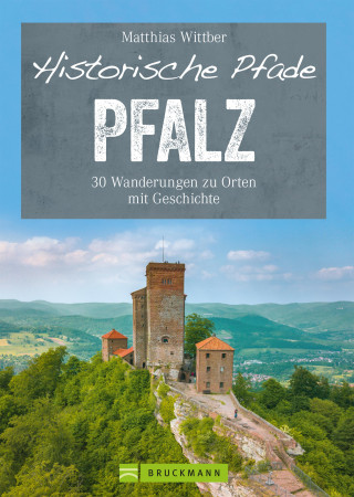 Matthias Wittber: Historische Pfade Pfalz