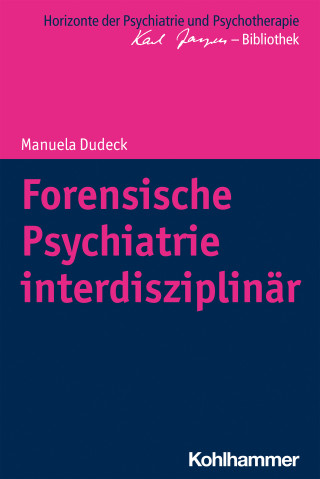 Manuela Dudeck: Forensische Psychiatrie interdisziplinär