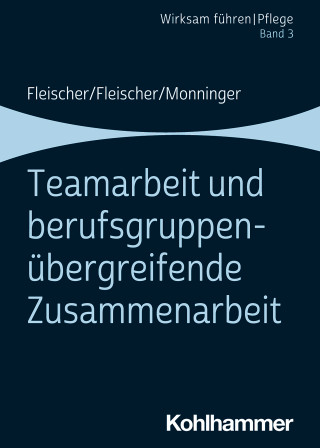 Werner Fleischer, Benedikt Fleischer, Martin Monninger: Teamarbeit und berufsgruppenübergreifende Zusammenarbeit