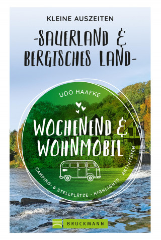 Udo Haafke: Wochenend und Wohnmobil - Kleine Auszeiten Sauerland & Bergisches Land