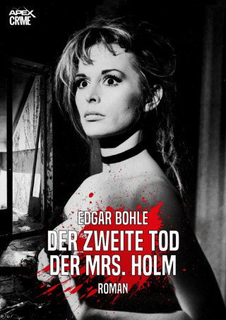 Edgar Bohle: DER ZWEITE TOD DER MRS. HOLM