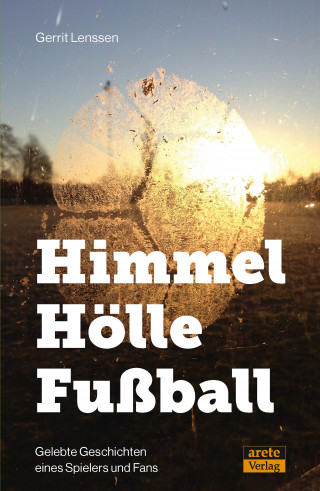 Gerrit Lenssen: Himmel - Hölle - Fußball