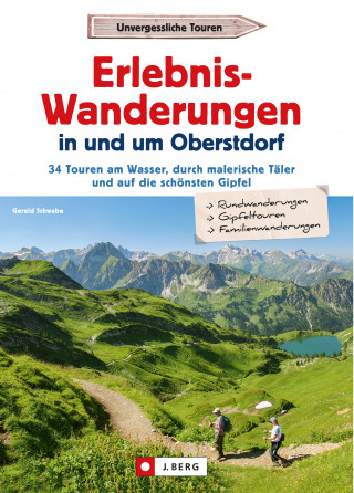 Gerald Schwabe: Erlebnis-Wanderungen in und um Oberstdorf