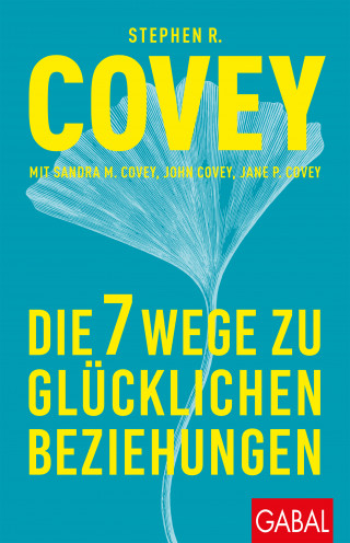 Stephen R. Covey: Die 7 Wege zu glücklichen Beziehungen