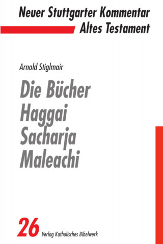 Arnold Stiglmair: Die Bücher Haggai, Sacharja, Maleachi - E-Book