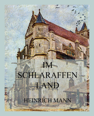Heinrich Mann: im Schlaraffenland