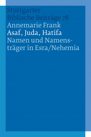 Annemarie Frank: Asaf, Juda, Hatifa - Namen und Namensträger in Esra/Nehemia