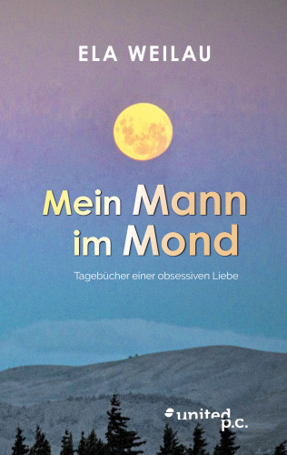 Ela Weilau: Mein Mann im Mond