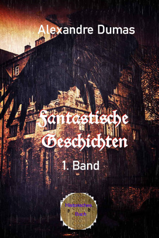 Alexandre Dumas: Fantastische Geschichten 1. Band