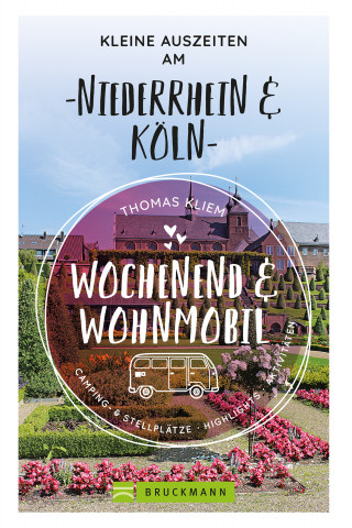 Thomas Kliem: Wochenend und Wohnmobil - Kleine Auszeiten am Niederrhein