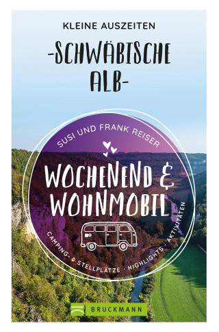 Susi Reiser, Frank Reiser: Wochenend und Wohnmobil - Kleine Auszeiten Schwäbische Alb