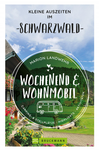 Marion Landwehr: Wochenend und Wohnmobil - Kleine Auszeiten im Schwarzwald