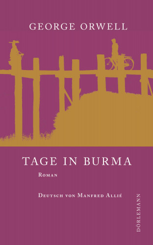 George Orwell: Tage in Burma