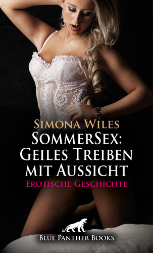 Simona Wiles: SommerSex: Geiles Treiben mit Aussicht | Erotische Geschichte