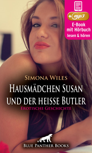 Simona Wiles: Hausmädchen Susan und der heiße Butler | Erotische Geschichte