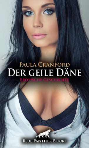 Paula Cranford: Der geile Däne | Erotische Geschichte