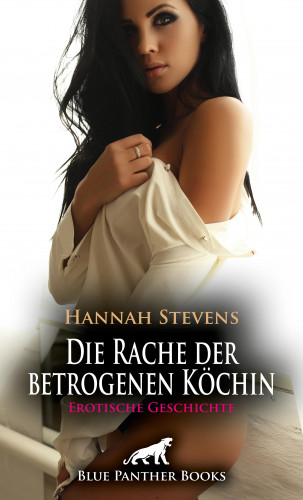 Hannah Stevens: Die Rache der betrogenen Köchin | Erotische Geschichte