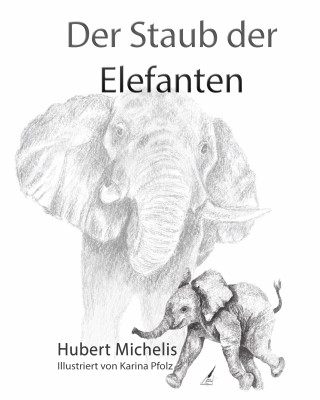 Michelis Hubert, Karina Pfolz: Der Staub der Elefanten