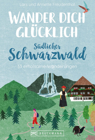 Lars Freudenthal, Annette Freudenthal: Wander dich glücklich – südlicher Schwarzwald