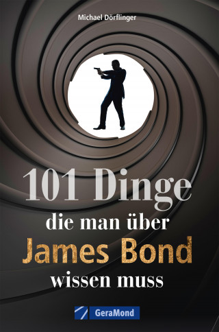 Michael Dörflinger: 101 Dinge, die man über James Bond wissen muss