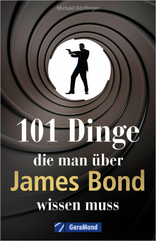 Michael Dörflinger: 101 Dinge, die man über James Bond wissen muss