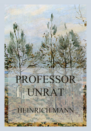 Heinrich Mann: Professor Unrat