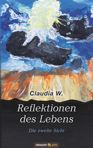 Claudia W.: Reflektionen des Lebens