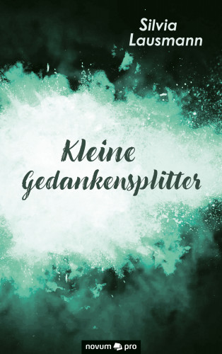 Silvia Lausmann: Kleine Gedankensplitter