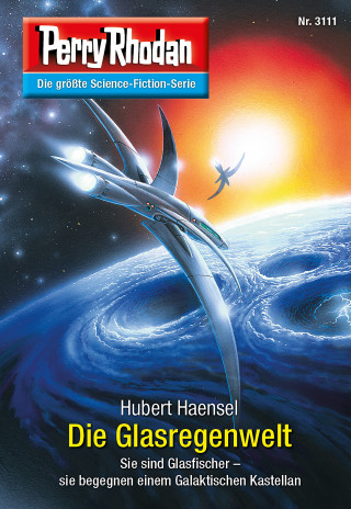 Hubert Haensel: Perry Rhodan 3111: Die Glasregenwelt