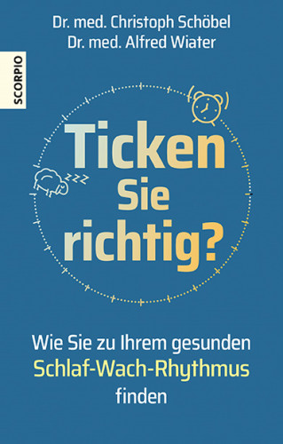 Dr. med. Christoph Schöbel, Dr. med. Alfred Wiater: Ticken Sie richtig?