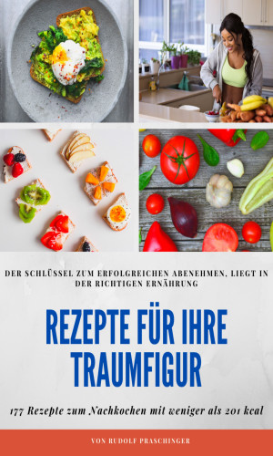 R. Praschinger: Rezepte für Ihre Traumfigur